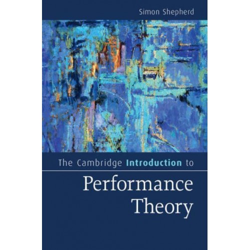 The Cambridge Introduction to Performance Theory - Cambridge Introductions to Literature