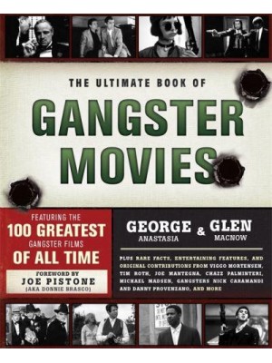 The Ultimate Book of Gangster Movies Featuring the 100 Greatest Gangster Films of All Time