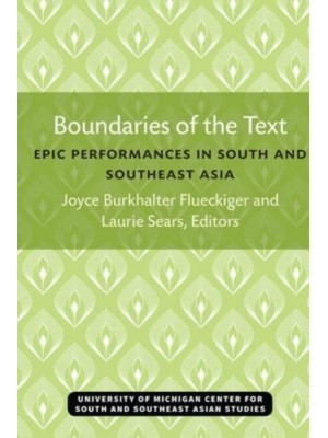 Boundaries of the Text Epic Performances in South and Southeast Asia - Michigan Papers On South And Southeast Asia