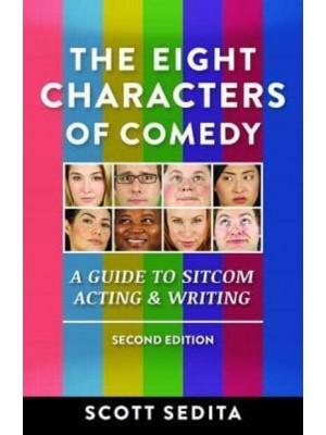 The Eight Characters of Comedy A Guide to Sitcom Acting & Writing