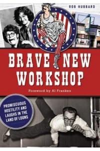Brave New Workshop Promiscuous Hostility and Laughs in the Land of Loons - Landmarks
