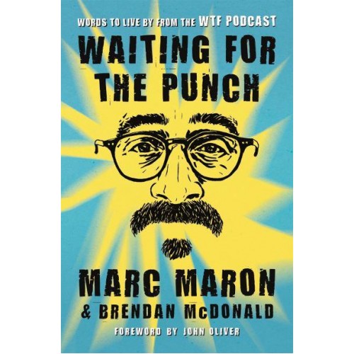 Waiting for the Punch Words to Live by from the WTF Podcast