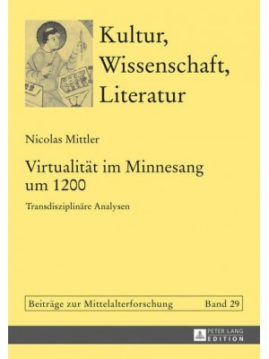 Virtualitaet Im Minnesang Um 1200 Transdisziplinaere Analysen