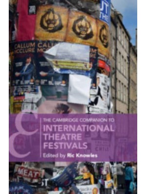 The Cambridge Companion to International Theatre Festivals - Cambridge Companions to Literature