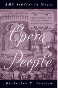 Opera for the People English-Language Opera and Women Managers in Late 19Th-Century America - AMS Studies in Music