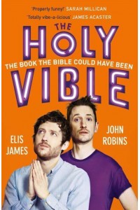 The Holy Vible The Book the Bible Could Have Been