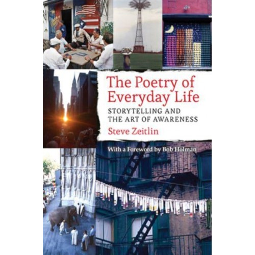 The Poetry of Everyday Life Storytelling and the Art of Awareness