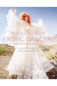 The League of Exotic Dancers Legends from American Burlesque