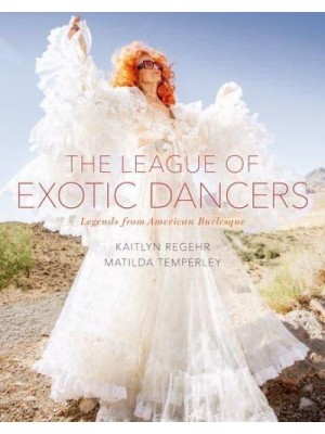The League of Exotic Dancers Legends from American Burlesque