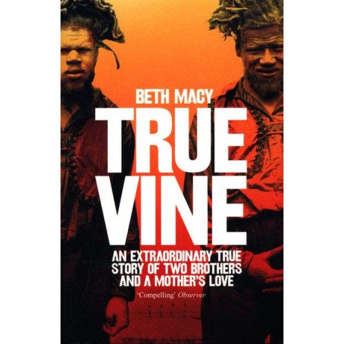 Truevine An Extraordinary True Story of Two Brothers and a Mother's Love