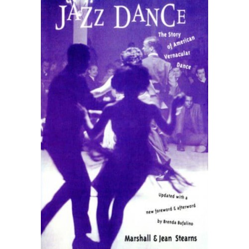 Jazz Dance The Story of American Vernacular Dance
