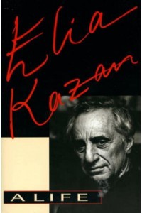Elia Kazan A Life