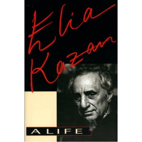 Elia Kazan A Life