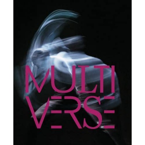 Multiverse Art, Dance, Design, Technology : The Emergent Creation - 5 Continents Editions