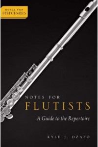 Notes for Flutists A Guide to the Repertoire - Notes for Performers