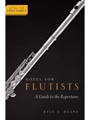Notes for Flutists A Guide to the Repertoire - Notes for Performers