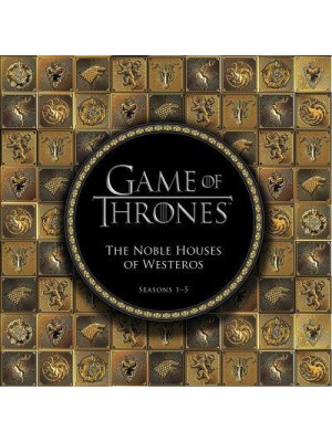 Game of Thrones The Noble Houses of Westeros, Seasons 1-5