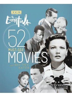 Turner Classic Movies The Essentials : 52 Must-See Movies and Why They Matter