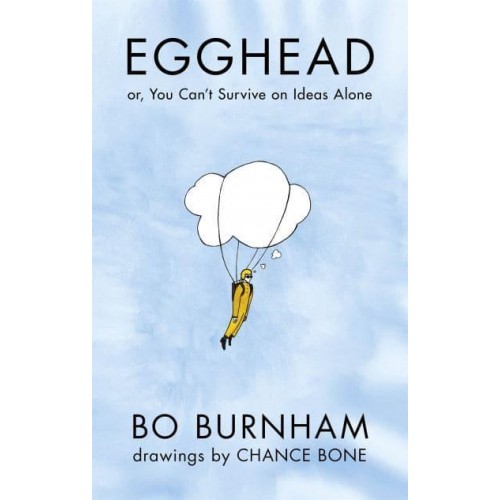 Egghead Or, You Can't Survive on Ideas Alone