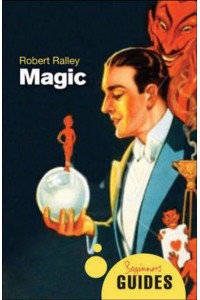 Magic A Beginner's Guide - Oneworld Beginner's Guides