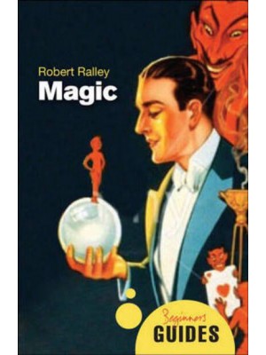 Magic A Beginner's Guide - Oneworld Beginner's Guides
