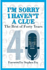 I'm Sorry I Haven't a Clue The Best of Forty Years
