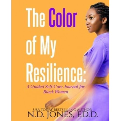 The Color of My Resilience A Guided Self-Care Journal for Black Women