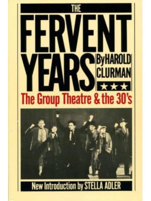 The Fervent Years The Group Theatre and the Thirties