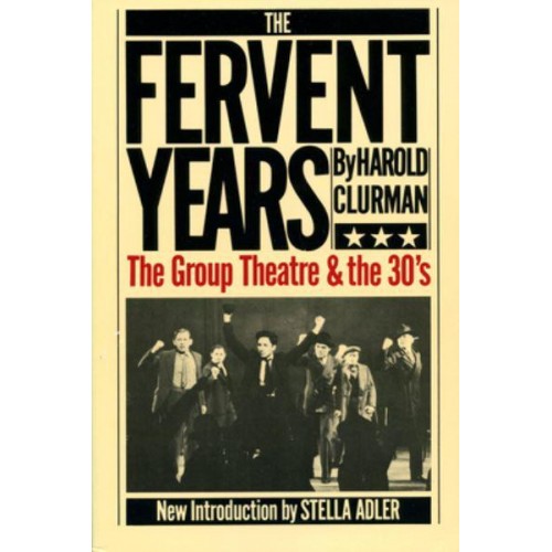 The Fervent Years The Group Theatre and the Thirties