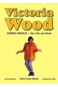 Victoria Wood, Comedy Genius Her Life and Work