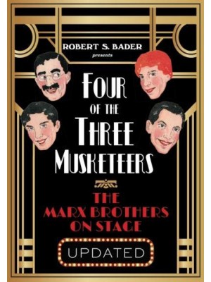 Four of the Three Musketeers The Marx Brothers on Stage