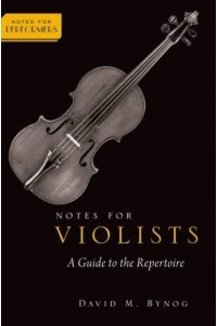 Notes for Violists A Guide to the Repertoire - Notes for Performers Series