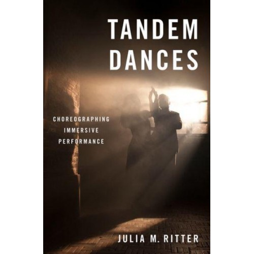 Tandem Dances Choreographing Immersive Performance