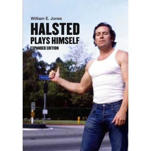 Halsted Plays Himself, Revised and Expanded Edition - Semiotext(e) / Native Agents