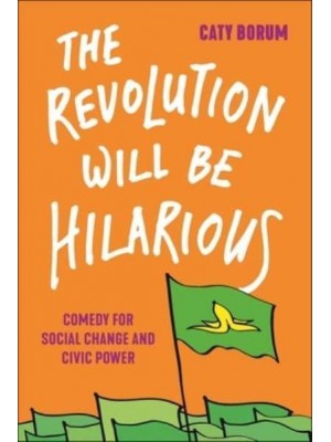 The Revolution Will Be Hilarious Comedy for Social Change and Civic Power - Postmillennial Pop