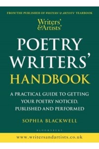 Poetry Writers' Handbook A Practical Guide to Getting Your Poetry Noticed, Published and Performed - Writers' and Artists'