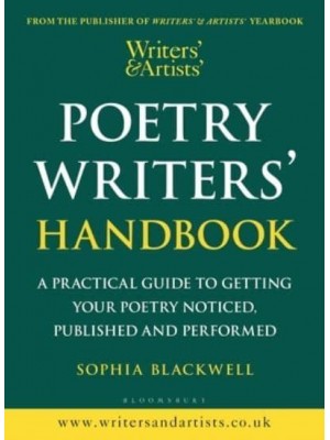 Poetry Writers' Handbook A Practical Guide to Getting Your Poetry Noticed, Published and Performed - Writers' and Artists'