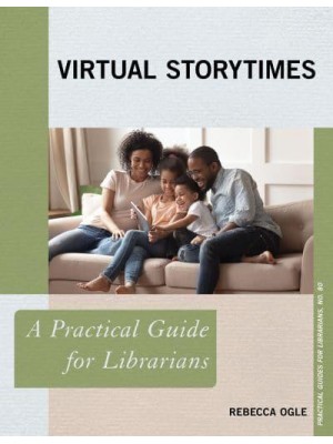 Virtual Storytimes A Practical Guide for Librarians - Practical Guides for Librarians