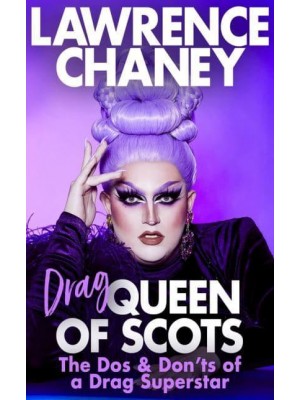 Drag Queen of Scots The Dos and Don'ts of a Drag Superstar