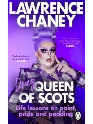 Lawrence (Drag) Queen of Scots The Dos and Don'ts of a Drag Superstar