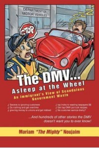 The DMV . . . Asleep at the Wheel An Immigrant's View of Scandalous Government Waste