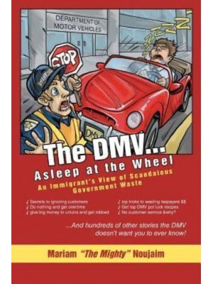 The DMV . . . Asleep at the Wheel An Immigrant's View of Scandalous Government Waste