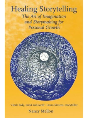 Healing Storytelling The Art of Imagination and Storymaking for Personal Growth