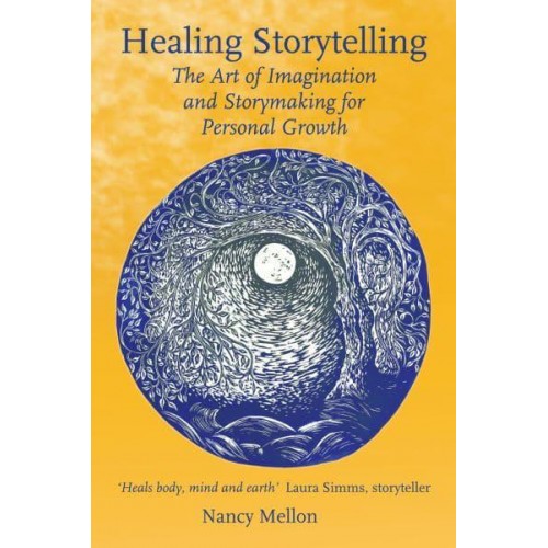 Healing Storytelling The Art of Imagination and Storymaking for Personal Growth