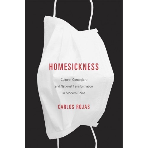 Homesickness Culture, Contagion, and National Transformation in Modern China