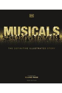 Musicals The Definitive Illustrated Story
