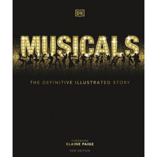 Musicals The Definitive Illustrated Story