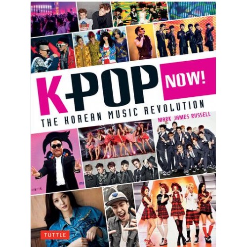 K-Pop Now! The Korean Music Revolution