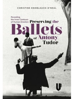 Revealing the Inner Contours of Human Emotion Preserving the Ballets of Anthony Tudor
