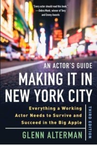 An Actor's Guide-Making It in New York City Everything a Working Actor Needs to Survive and Succeed in the Big Apple